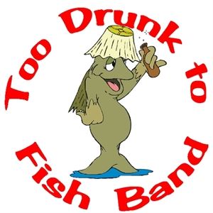 Too Drunk to Fish Band